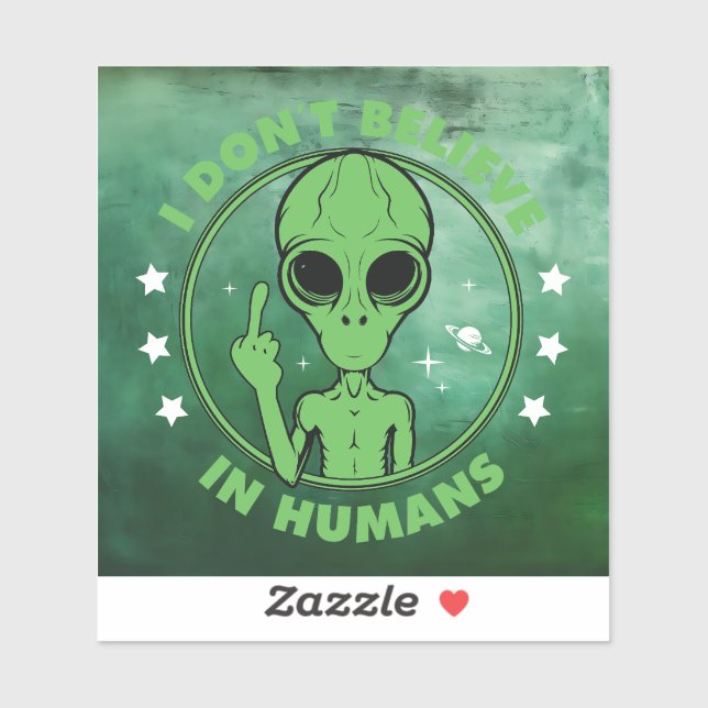 I Don't Believe In Humans Funny Alien Design (Sheet)