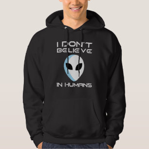 I Don't Believe In Humans Hoodie