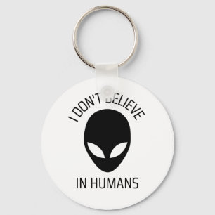 I Don't Believe in Humans Key Ring