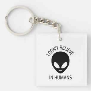 I Don't Believe in Humans Key Ring