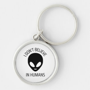 I Don't Believe in Humans Key Ring