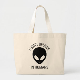 I Don't Believe in Humans    Large Tote Bag