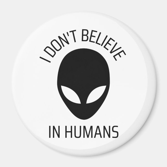 I Don't Believe in Humans   Magnet (Front)