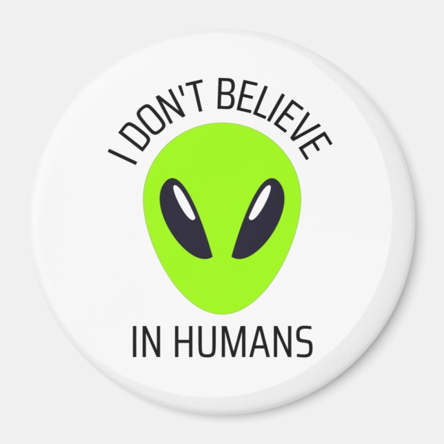 I Don't Believe in Humans   Magnet (Front)