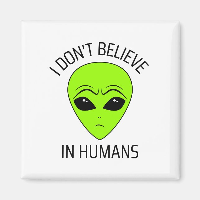 I Don't Believe in Humans  Magnet (Front)