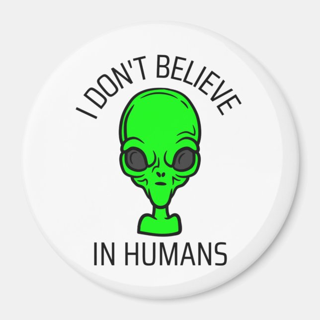 I Don't Believe in Humans  Magnet (Front)