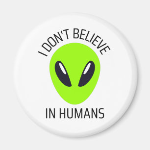 I Don't Believe in Humans   Magnet