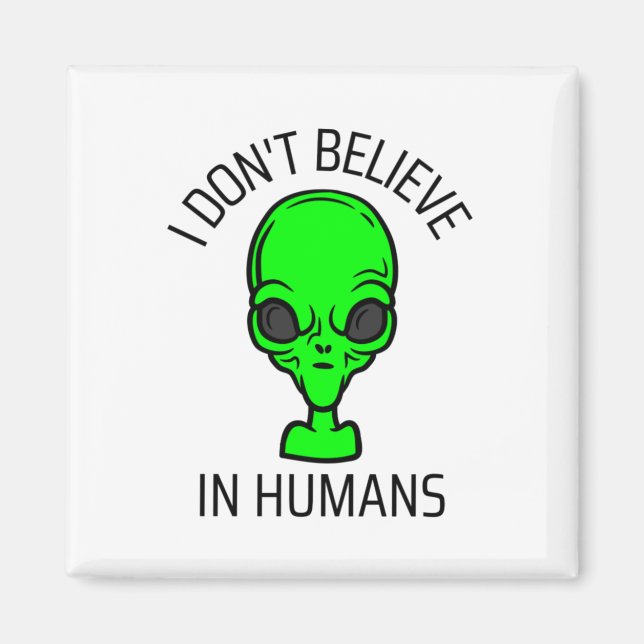 I Don't Believe in Humans  Magnet (Front)