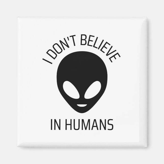I Don't Believe in Humans    Magnet (Front)