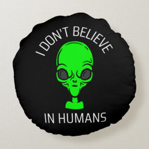I Don't Believe in Humans Round Cushion