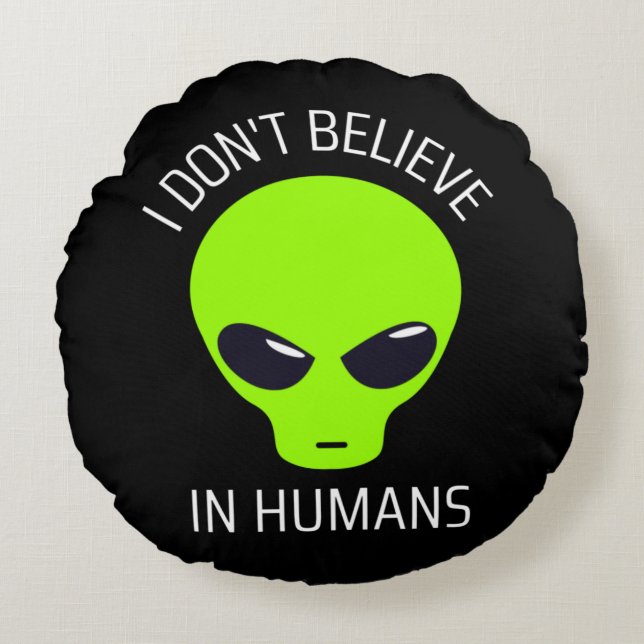 I Don't Believe in Humans   Round Cushion (Front)