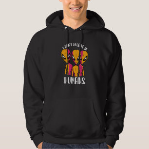 I Dont Believe In Humans Space Ufo Alien Hoodie