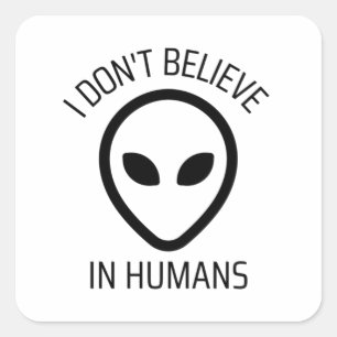 I Don't Believe in Humans Square Sticker