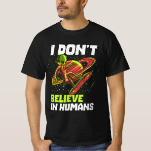 I Don't Believe In Humans T-Shirt