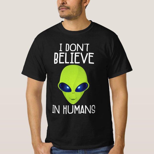 I Don't Believe In Humans T-Shirt (Front)