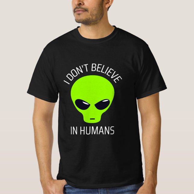 I Don't Believe in Humans  T-Shirt (Front)