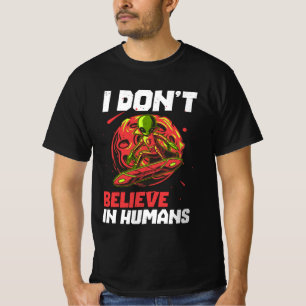 I Don't Believe In Humans T-Shirt