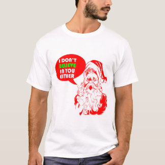 I Don't Believe In You Either Fun Christmas Santa T-Shirt