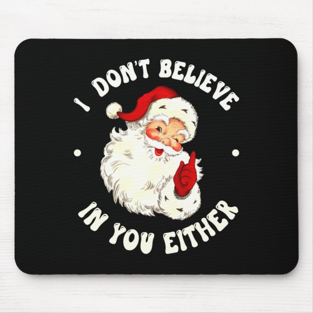 I Don't Believe In You Either, Funny Santa Claus Q Mouse Pad (Front)