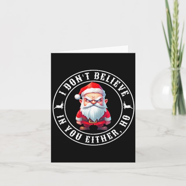 I Don't Believe In You Either Ho Sarcastic Santa C Card (Front)