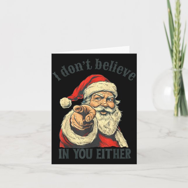 I Don't Believe In You Either Santa  Card (Front)