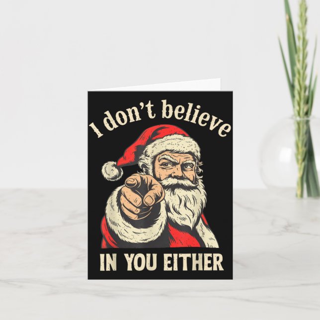 I Don't Believe In You Either Santa  Card (Front)