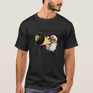 I Don't Believe In You Either Vintage Retro Santa  T-Shirt