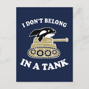 I Don't Belong In A Tank Postcard