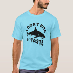 I Don't Bite I Taste - Funny Shark Fan Quote T-Shirt