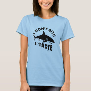 I Don't Bite I Taste - Funny Shark Lover Quote T-Shirt