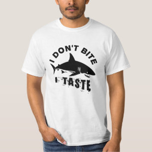 I Don't Bite I Taste - Funny Shark Lover Quote T-Shirt