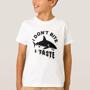 I Don't Bite I Taste - Funny Shark Lover Quote T-Shirt