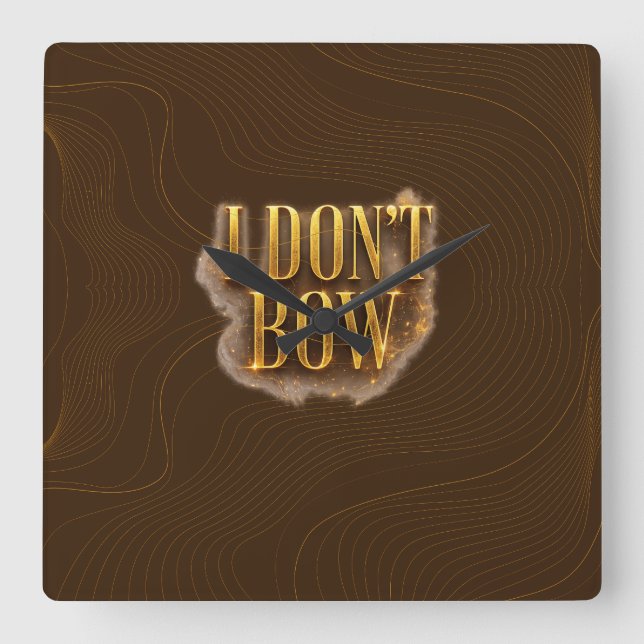 I Don't Bow - Full Coverage Version Square Wall Clock (Front)