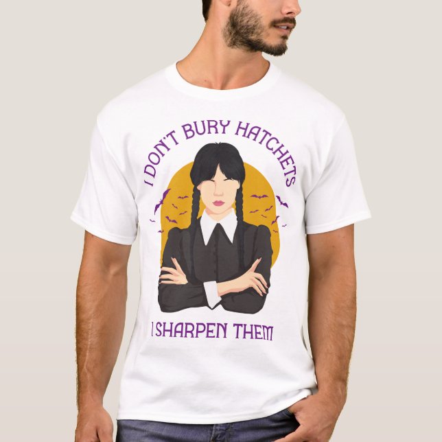I Don't Bury Hatchets T-Shirt (Front)