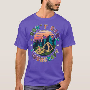 I Dont Camp I Bushcraft Cool Retro Survival 3 T-Shirt