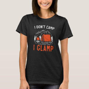 I Don't Camp I Glamp Camper Nature Camping 1 T-Shirt