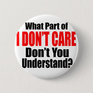 I Don't Care 6 Cm Round Badge