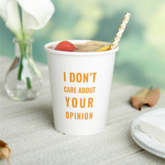 ​I Don't Care About Your Opinion Minimalist Sarcas Paper Cups