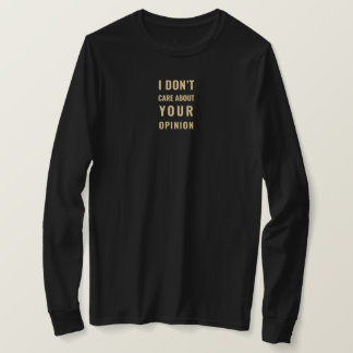 ​I Don't Care About Your Opinion Minimalist Sarcas T-Shirt