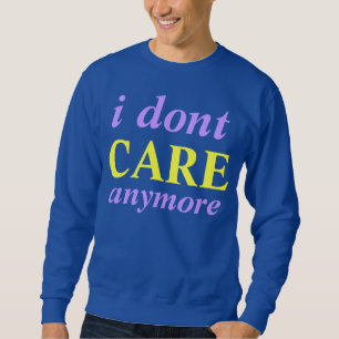 i dont care anymore sweater
