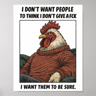 I Dont Care Chicken Sarcastic Attitude Deadpan Hum Poster