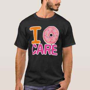 I Don't Care Doughnut Meme Sarcasm Pessimist T-Shirt
