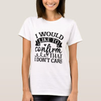 I Dont Care - Funny Sarcastic Quotes