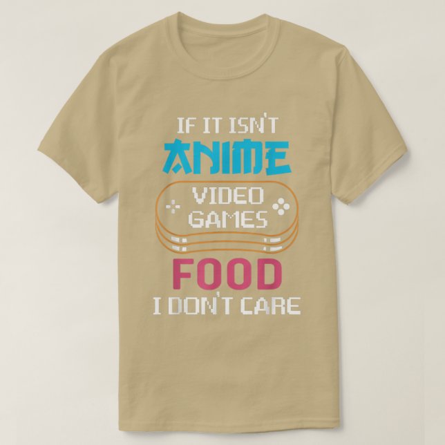 I Dont Care Gamer Or Food Lover1038  T-Shirt (Design Front)