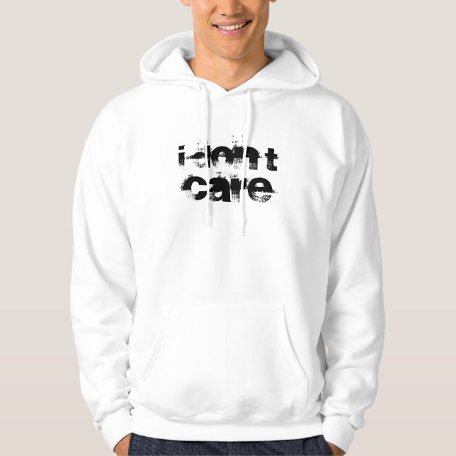 I Don't Care Hoodie (Front)