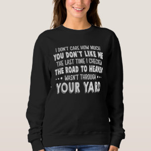 I Don't Care How Much You Don't Like Me Sweatshirt