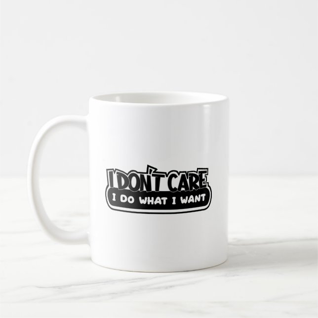 I Don't Care I Do What I Want Coffee Mug (Left)