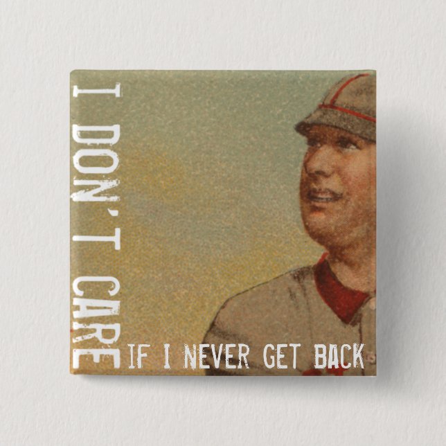 I Don't Care If I Never Get Back 15 Cm Square Badge (Front)