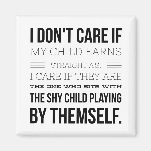 I Don't Care If My Child Earns Straight A's Magnet (Front)