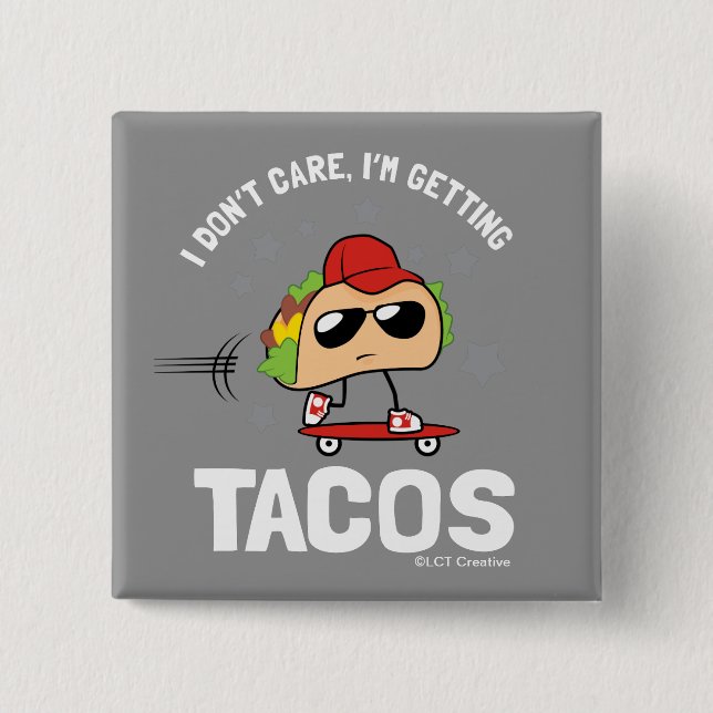 I Don't Care, I'm Getting Tacos 15 Cm Square Badge (Front)